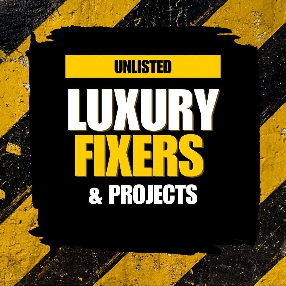 UNLISTED LUXURY FIXER / REHAB